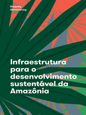cover image of Infraestrutura para o desenvolvimento sustentável da Amazônia